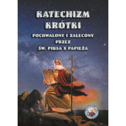 Katechizm krótki pochwalony i  zalecony przez Św. Piusa X Papieża