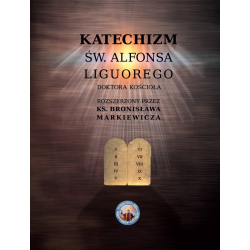 Katechizm Św. Alfonsa Liguorego Doktora Kościoła rozszerzony przez Ks. Bronisława Markiewicza (miękka)