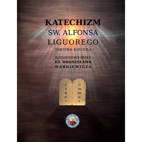 Katechizm Św. Alfonsa Liguorego Doktora Kościoła rozszerzony przez Ks. Bronisława Markiewicza (miękka)