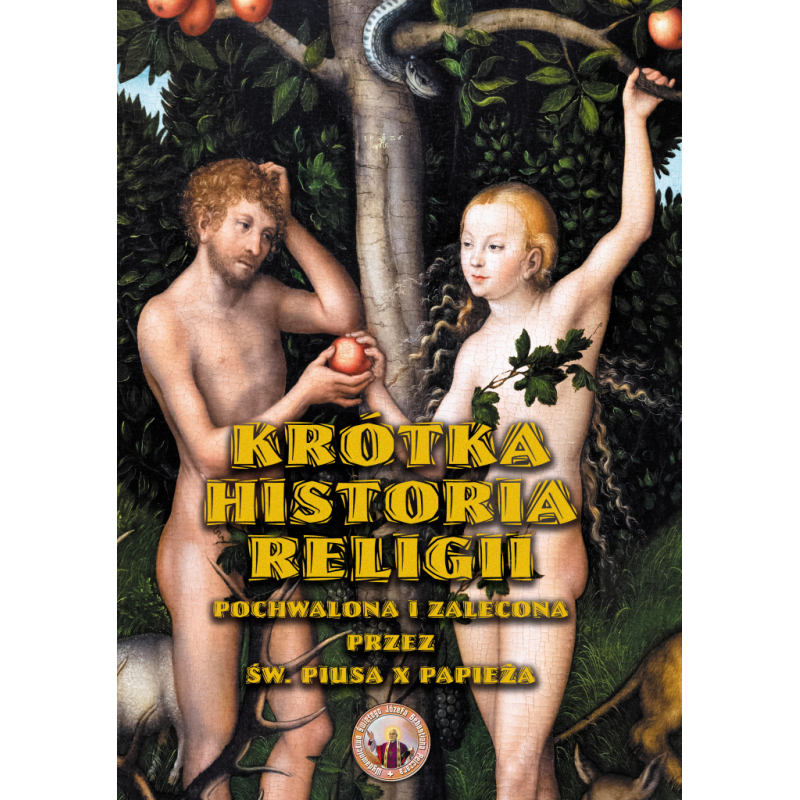 Krótka historia religii pochwalona i zalecona przez Św. Piusa X Papieża Krótka historia religii pochwalona i zalecona przez Św. Piusa X Papieża