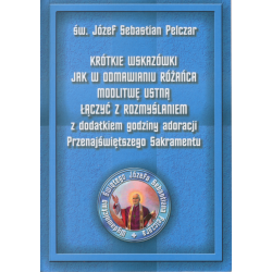 Krótkie wskazówki jak w odmawianiu różańca modlitwę ustną łączyć z rozmyślaniem... (Wyd. V) - Św. Bp Józef Sebastian Pelczar
