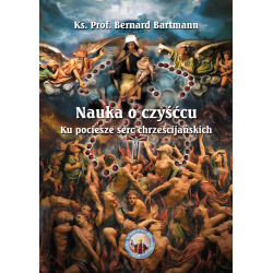 Nauka o czyśćcu ku pociesze serc chrześcijańskich - Ks. prof. Bernard Bartmann