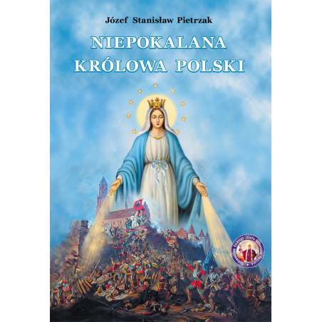 Niepokalana Królowa Polski - Józef Stanisław Pietrzak
