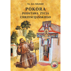 Pokora podstawą życia chrześcijańskiego - Ks. Jan Adamski