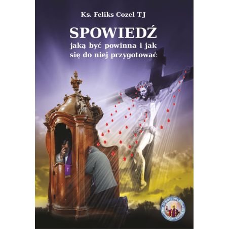 Spowiedź. Jaką być powinna i jak się do niej przygotować - Ks. Feliks Cozel TJ (twarda)