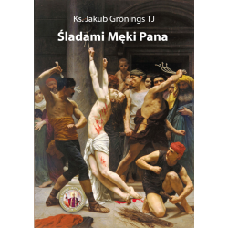 Śladami Męki Pana - Ks. Jakub Gronings TJ