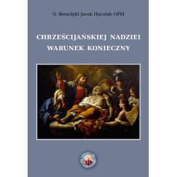 Chrześcijańskiej nadziei warunek konieczny. W sprawie pewnego poglądu "ekumenicznego" - O. dr hab. Benedykt Jacek Huculak OFM