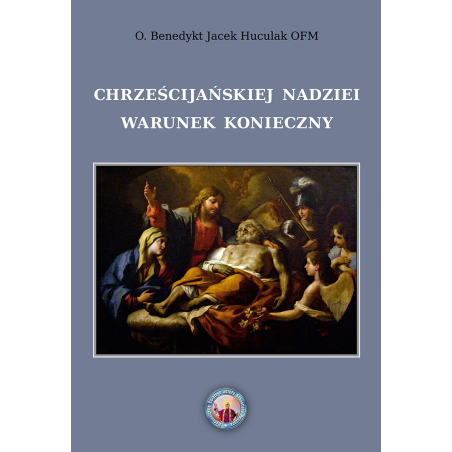 Chrześcijańskiej nadziei warunek konieczny. W sprawie pewnego poglądu "ekumenicznego" - O. dr hab. Benedykt Jacek Huculak OFM