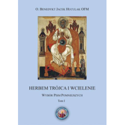 Herbem Trójca i Wcielenie. Wybór pism pomniejszych tom I + II  - O. dr hab. Benedykt Jacek Huculak OFM